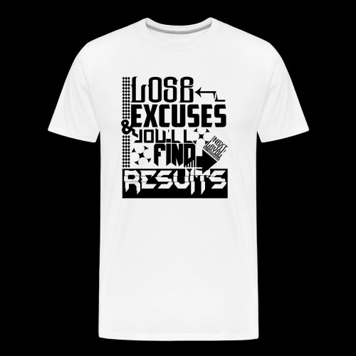 LOSE EXCUSES & YOU'LL FIND RESULTS - Men's Premium Organic T-Shirt