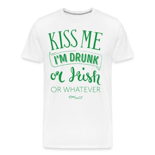 Kiss Me. I'm Drunk. Or Irish. Or Whatever - Men's Premium Organic T-Shirt