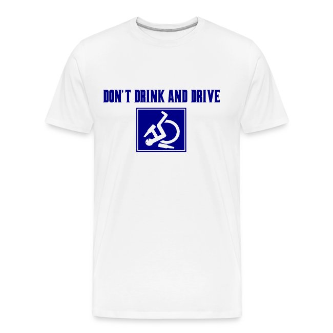 Don't drink and drive. wheelchair humor, fun, lol