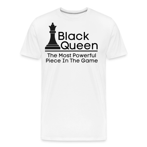 Black Queen The Most Powerful Piece In The Game - Men's Premium Organic T-Shirt