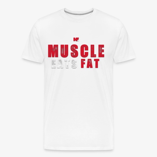 Muscle Eats Fat (Blood & Sweat) - Men's Premium Organic T-Shirt