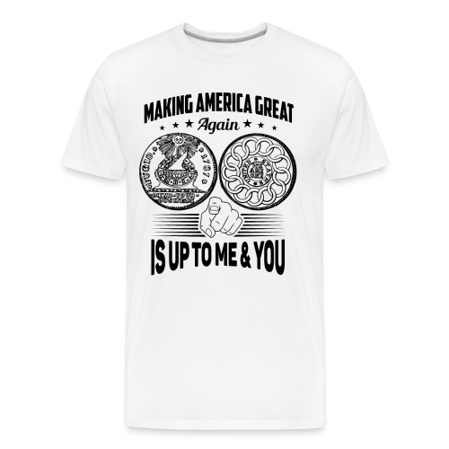 Making America Great Again - Men. Women's, Short S - Men's Premium Organic T-Shirt