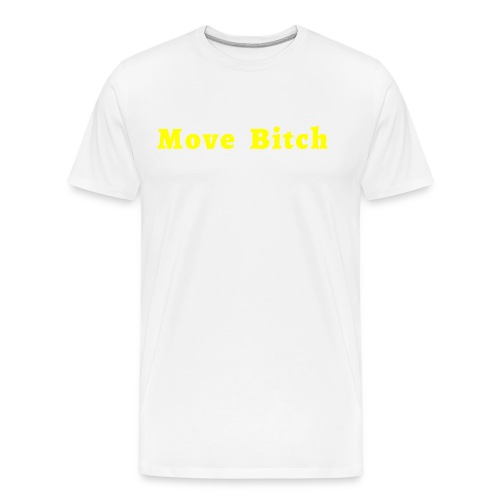 Move Bitch (yellow letters version) - Men's Premium Organic T-Shirt