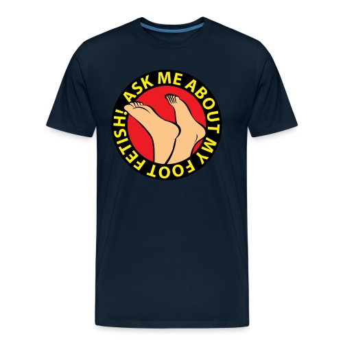 ASK ME ABOUT MY FOOT FETISH! - Men's Premium Organic T-Shirt