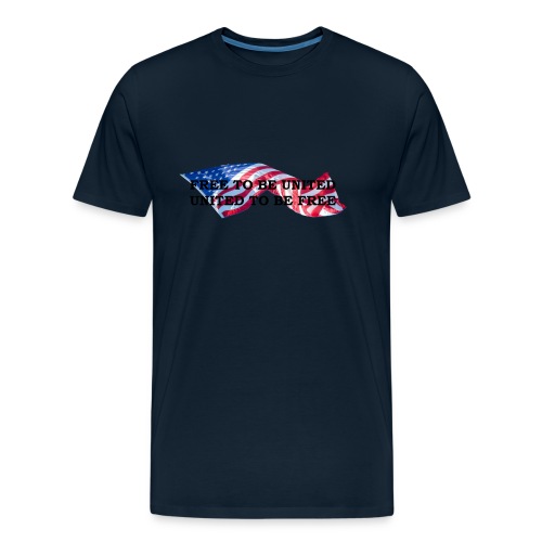 Free to Be United, United to Be Free - Men's Premium Organic T-Shirt