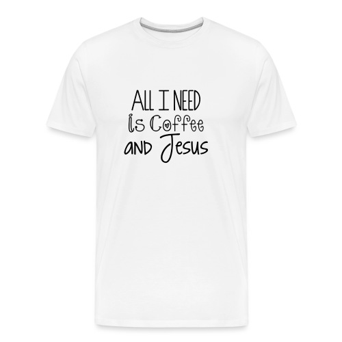 All I need is Coffee & Jesus - Men's Premium Organic T-Shirt