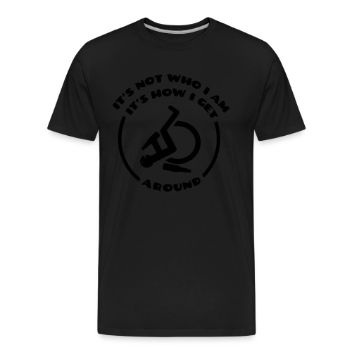 How i get around in my wheelchair - Men's Premium Organic T-Shirt