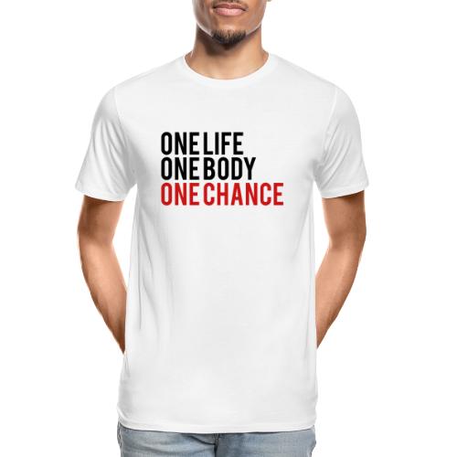 One Life One Body One Chance - Men's Premium Organic T-Shirt