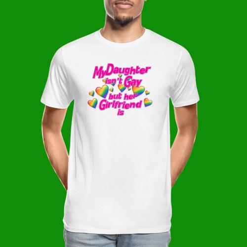 My Daughter isn't Gay - Men's Premium Organic T-Shirt