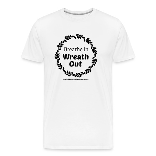 Breathe In Wreath Out Classic - Men's Premium Organic T-Shirt