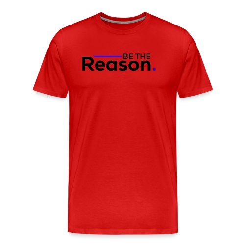 Be The Reason (black font) - Men's Premium Organic T-Shirt