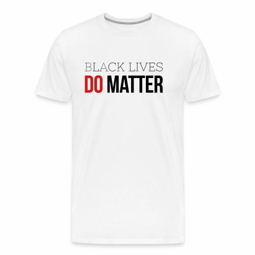 BLACK LIVES DO MATTER - Men's Premium Organic T-Shirt