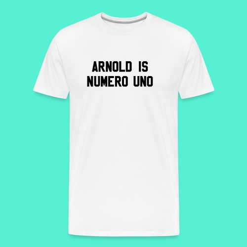 arnold is numero uno - Men's Premium Organic T-Shirt
