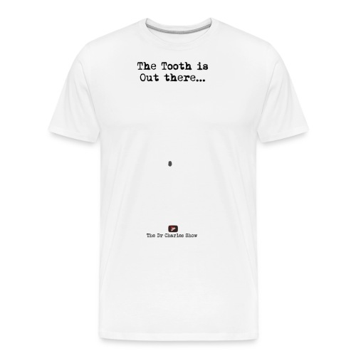 The Tooth is Out There OFFICIAL - Men's Premium Organic T-Shirt