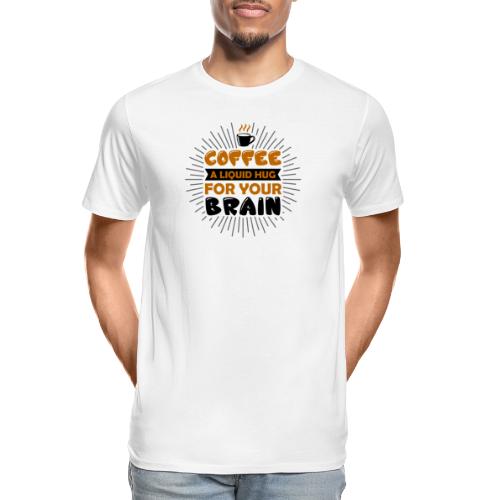 coffee a liquid hug for your brain 5262170 - Men's Premium Organic T-Shirt
