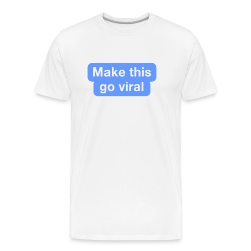 Go Viral - Men's Premium Organic T-Shirt