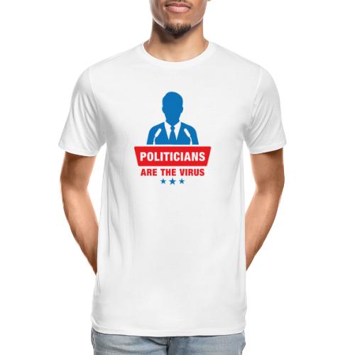 politicians are the virus - Men's Premium Organic T-Shirt