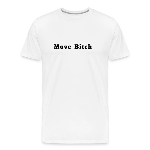 Move Bitch (black letters version) - Men's Premium Organic T-Shirt