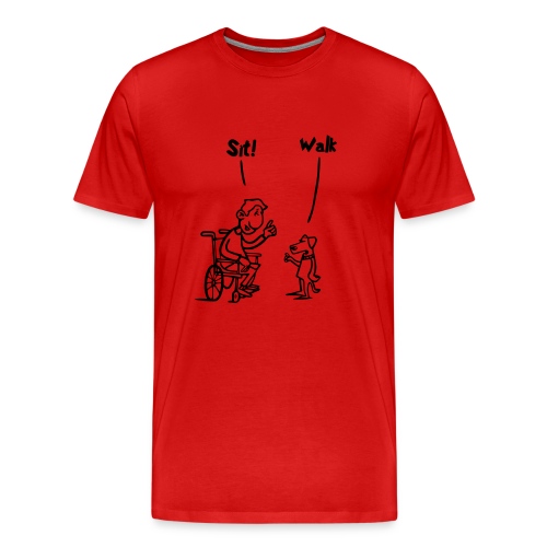 Sit and Walk. Wheelchair humor shirt - Men's Premium Organic T-Shirt