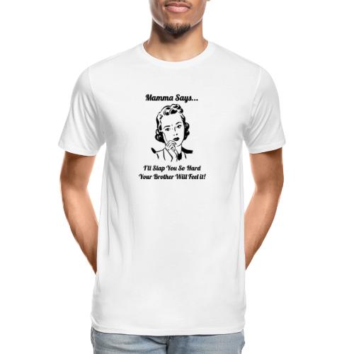 MammaSaysSlapHard - Men's Premium Organic T-Shirt