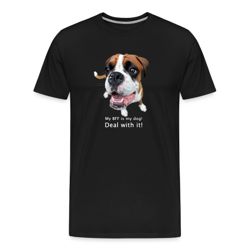My BFF is my dog deal with it - Men's Premium Organic T-Shirt