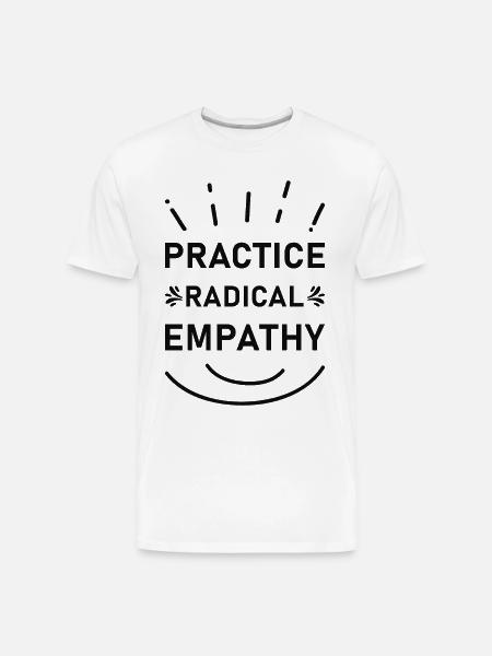 Practice Radical Empathy - Men's Premium Organic T-Shirt - white