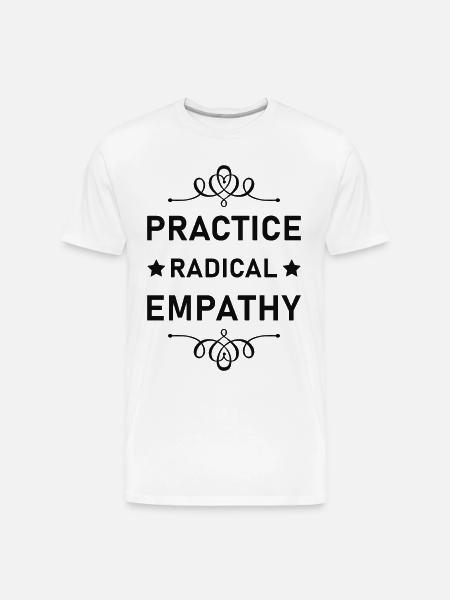 Practice Radical Empathy - Men's Premium Organic T-Shirt - white