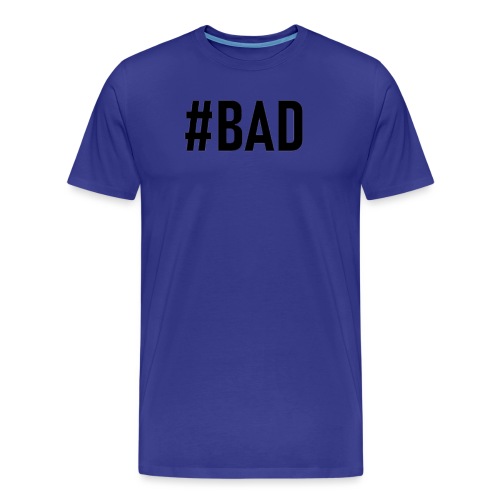 #BAD - Men's Premium Organic T-Shirt