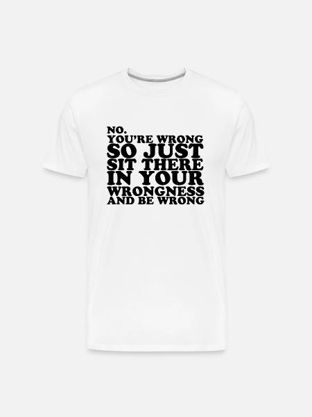 You re Wrong - Men's Premium Organic T-Shirt - white