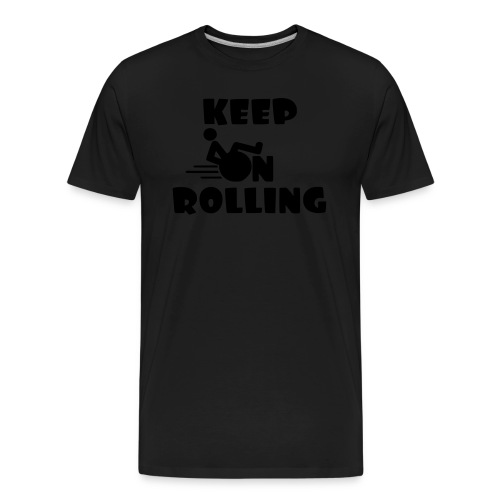 Keep on rolling with your wheelchair * - Men's Premium Organic T-Shirt