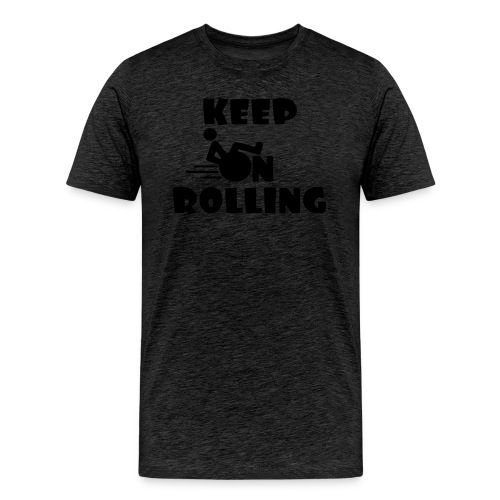 Keep on rolling with your wheelchair * - Men's Premium Organic T-Shirt