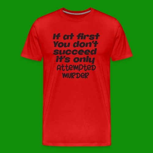 If At First You Don't Succeed - Men's Premium Organic T-Shirt