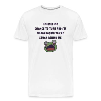 I Missed My Chance To Turn And I'm Embarrassed - Men's Premium Organic T-Shirt - white - Front - AI Model Male 185 light (185cm)