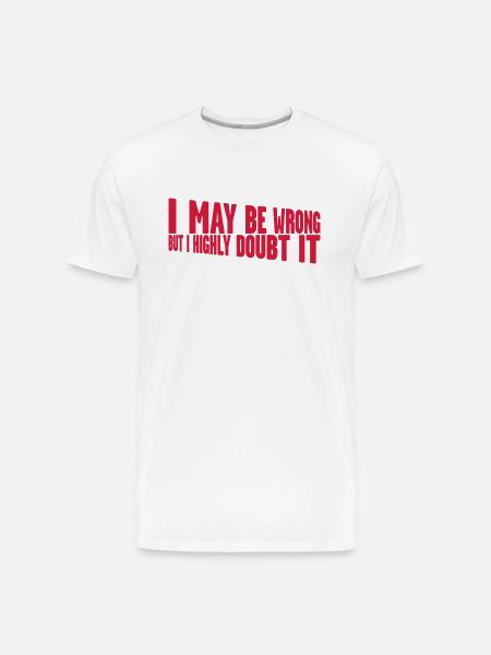 I may be wrong - Men's Premium Organic T-Shirt - white