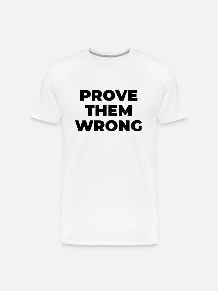 Prove them wrong - Men's Premium Organic T-Shirt - white