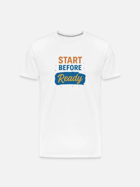 Start Before Ready - Men's Premium Organic T-Shirt - white