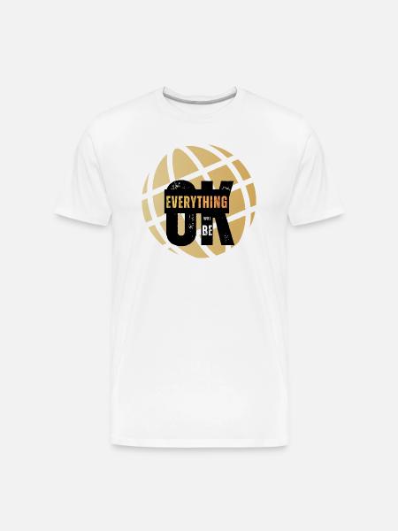 Everything Will Be OK Globe - Men's Premium Organic T-Shirt - white