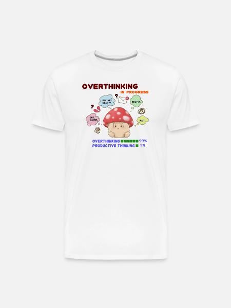 Overthinking Mushroom In Progress - Men's Premium Organic T-Shirt - white