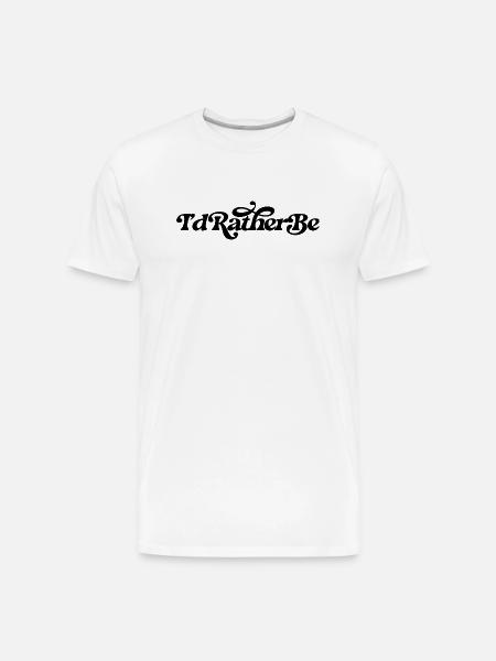 I'd rather be - Men's Premium Organic T-Shirt - white