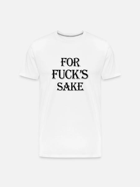 For Fuck's Sake - Men's Premium Organic T-Shirt - white