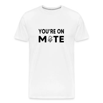 YOU ARE ON MUTE - Men's Premium Organic T-Shirt - white - Front - AI Model Male 185 light (185cm)