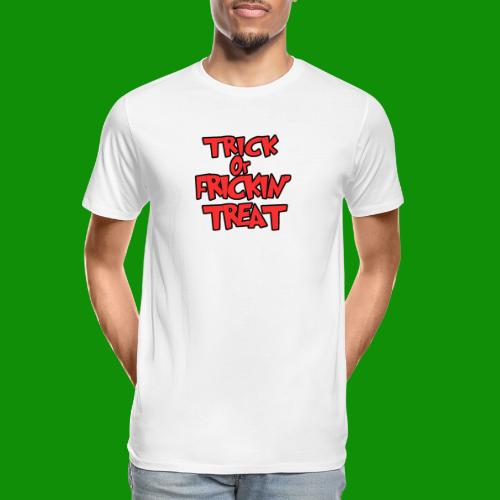 Trick or Frickin' Treat - Men's Premium Organic T-Shirt