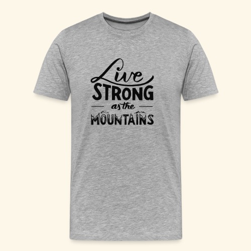 LIVE STRONG - Men's Premium Organic T-Shirt