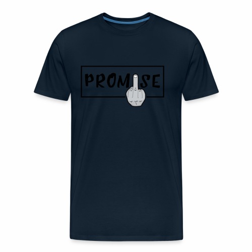 Promise- best design to get on humorous products - Men's Premium Organic T-Shirt