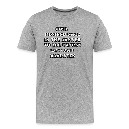 civil disobedience is the answer - Men's Premium Organic T-Shirt