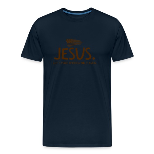 Jesus Let s Make America Holy Again V1 Brown text - Men's Premium Organic T-Shirt
