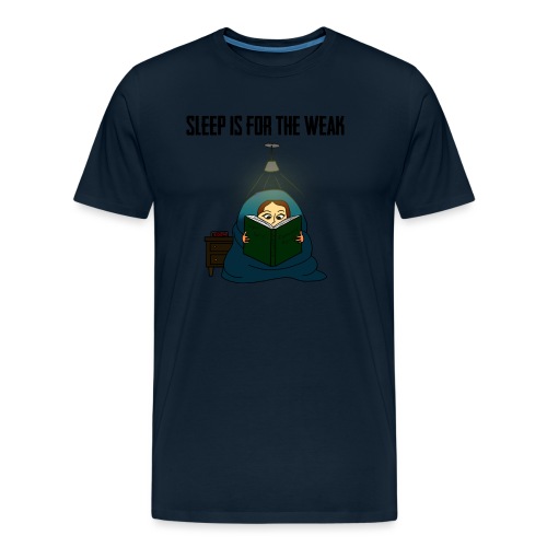 Sleep is for the Weak - Men's Premium Organic T-Shirt