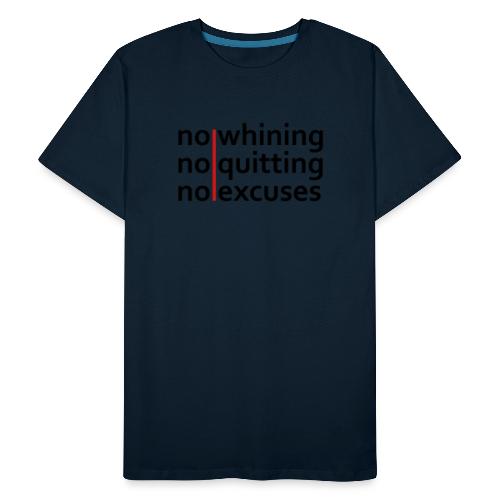 No Whining | No Quitting | No Excuses - Men's Premium Organic T-Shirt