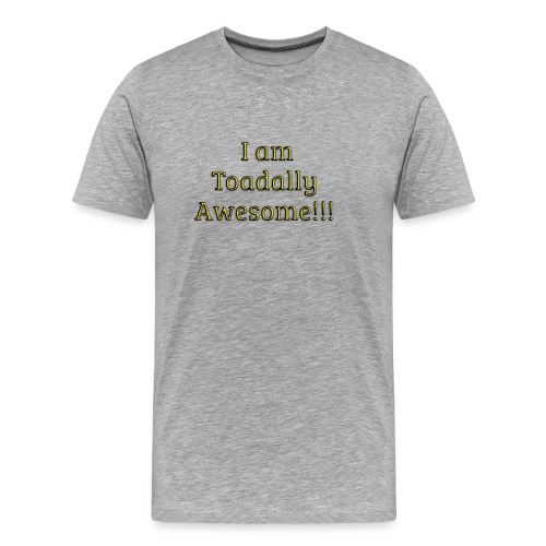 I am Toadally Awesome - Men's Premium Organic T-Shirt