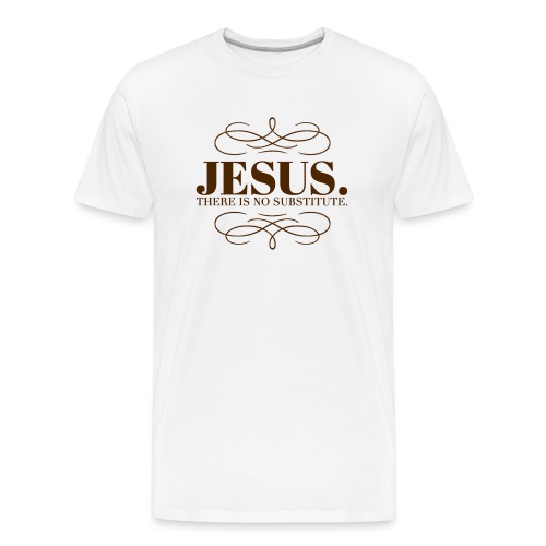 Jesus There is no substitute V4 brown text - Men's Premium Organic T-Shirt